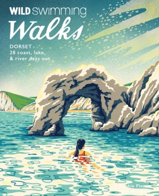 Wild Swimming Walks: Dorset & East Devon