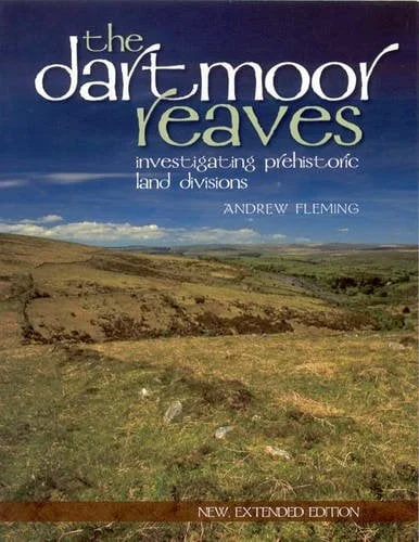 The Dartmoor Reaves: Investigating Prehistoric Land Divisions